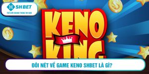 Đôi nét về game Keno SHBET là gì?